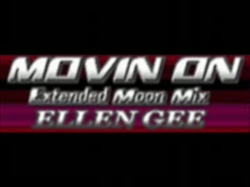 Ellen Gee - Movin On (Extended Moon Mix) ~Full Version~