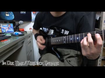 Killswitch EngageのIn due Timeを弾かせていただきました