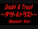 【Buzzer】～ダウト＆トラスト～【カバー曲】