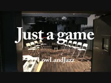 【Lowland Jazz】Just a game【BigBand】