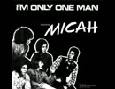 【プログレ】Micah/I'm Only One Man