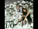 Angela - I／O  3曲