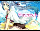 【初音ミク】　Sincerely　【オリジナル曲】