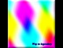 【オリジナル】 Way to legendary