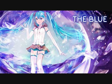 初音ミク The Blue ショートバージョン ニコニコ動画