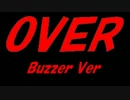 【Buzzer】ＯＶＥＲ【カバー曲】