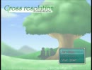 【Cross resolution】世界樹と創造主の物語【プレイ動画】part1