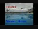 moderate 【IA】　Summer Shower　オリジナル　short　ver