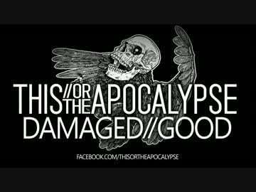This Or The Apocalypse - Damaged Good