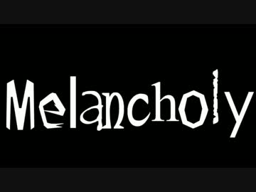 【ニコラップ】Melancholy【かくぼん】