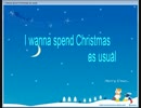 I wanna spend christmas as usual -unlimited version-完全版 (製作者参考)