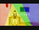 【NNI】 impatient 【オリジナル曲】