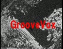 【Dance】 GrooveVox 【オリジナル】