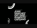 Juan Sanchez - Off Grid (Roberto Capuano Remix)