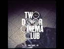 洋楽を高音質で聴いてみよう【778】 Two Door Cinema Club 『Cigarettes In the～』