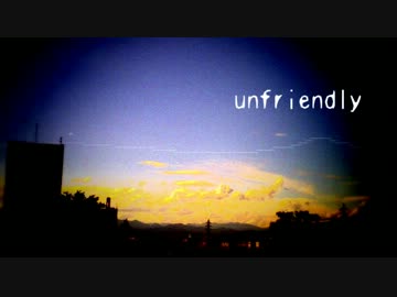 【NNIオリジナル】unfriendly【himurock】