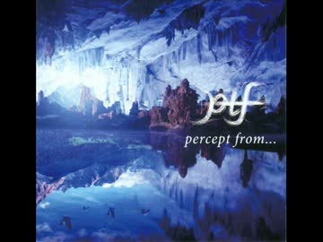 【プログレ】ptf/Percept From...