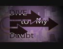 DIVE to My Doubt　feat.IA&鏡音リン【オリジナルMV】
