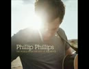 Phillip Phillips - Gone, Gone, Gone