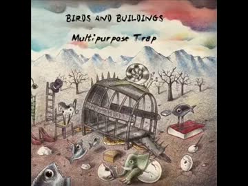 【プログレ】Birds and Buildings/Multipurpose Trap