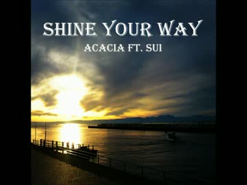 【歌ってみた】Shine Your Way(AcAcia ft. Sui)