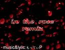【初音ミク】In the rose remix【オリジナル】
