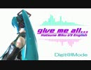 【初音ミクV3 English トランス】 give me all... 【Digit@lMode】
