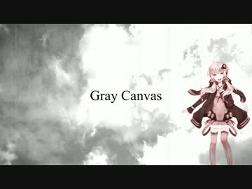 【結月ゆかり】 Gray Canvas 【オリジナル曲】