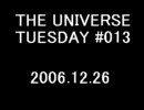 THE UNIVERSE TUESDAY #13 2006.12.26