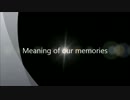 【オリジナル】　初音ミク / Meaning of our memories