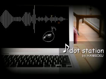 【NNI】 dot station 【オリジナル曲 by HAMRIKU】