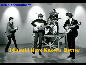 Beatles cover  I SHOULD HAVE KNOWN BETTER