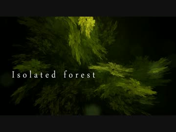 [東方自作アレンジ] Isolated forest [原曲:トロヤ群の密林]