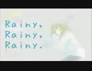 Rainy,rainy,rainy. 　歌ってみた【凛香】