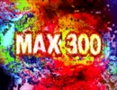 IF YOU WERE HEREが全く気付かないうちにMAX300になる