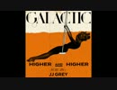 Galactic - Higher and Higher(feat.JJ Grey)