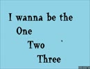 【ニコ生】I wanna be the one,two,three【完全版】