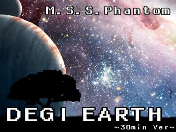 【３０分耐久】Ｍ．Ｓ．Ｓ．Ｐｈａｎｔｏｍ『ＤＥＧＩ　ＥＡＲＴＨ』