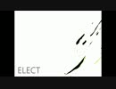 『ELECT』を歌ってみた【膏薬の人】
