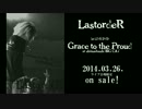 【LastordeR】LIVE DVD "Grace to the Proud at shinsaibashi BIG CAT"【VIDEO SPOT】