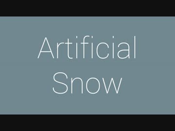【NNI】Artificial Snow【春ニカ祭2014】