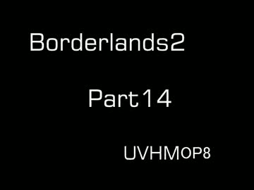【Borderlands2】サイコで行くパンドラの旅 Part14