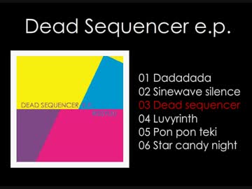 【M3-2014春　S28b】Dead sequencer e.p.【クロスフェード】