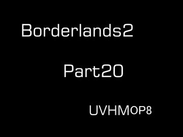 【Borderlands2】サイコで行くパンドラの旅 Part20