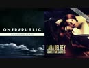 【Mash up】 OneRepublic vs Lana Del Rey " Counting Sadness"