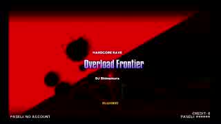 Overload Frontier(DPH) 【beatmaniaIIDX 21 SPADA】