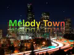 【巡音ルカ】Melody Town【オリジナル曲】