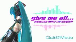 【初音ミクV3 English トランス】 give me all... 【Digit@lMode】*高画質版*