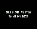 SOUL'd OUT　To All My BEST