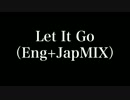 Let It Go（Eng+JapMIX）